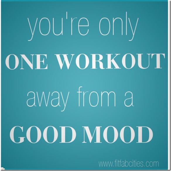 only one workout away from a good mood