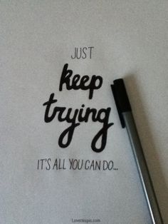 keep trying